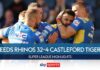 Leeds Rhinos 32-4 Castleford Tigers | Super League highlights | Rugby League News | Sky Sports